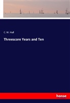 C. W Hall, C. W. Hall - Threescore Years and Ten