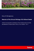 Henry R. Montgomery - Memoirs of the Life and Writings of Sir Richard Steele