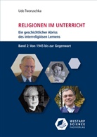 Udo Tworuschka - Religionen im Unterricht. Ein geschichtlicher Abriss des interreligiösen Lernens