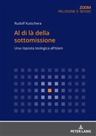 Rudolf Kutschera - Al di là della sottomissione