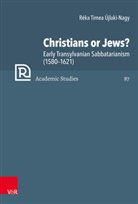 Réka Tímea Újlaki-Nagy, Christopher B Brown, Günter Frank et al, Herman J. Selderhuis - Christians or Jews?