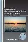 Leketi Makalela, Makalela Leketi, Finex Ndhlovu, Ndhlovu Finex - Decolonising Multilingualism in Africa