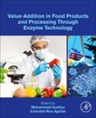 Mohammed (Professor Kuddus, Mohammed (Professor and Chair Kuddus, Mohammed (Professor At Department of Bioch Kuddus, Cristobal Noe Aguilar, Cristobal Noe (Professor Aguilar, Cristobal Noe (Professor of Food Science and Biotechnology Aguilar... - Value Addition in Food Products and Processing Through Enzyme