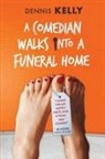 Dennis Kelly - A Comedian Walks Into A Funeral Home