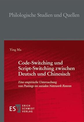 Ying Ma - Code-Switching und Script-Switching zwischen Deutsch und Chinesisch - Eine empirische Untersuchung von Postings im sozialen Netzwerk Renren