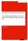 Danie Bruckhoff, Daniel Bruckhoff, Carste Drawer, Carsten Drawer, Marvin Schmidt - Das wohlberatene Parlament. Orte und Prozesse der Politikberatung des Deutschen BT