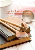 Cédric Menard - Mon livre de recettes pour les coliques néphrétiques oxaliques