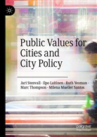 Ilp Laitinen, Ilpo Laitinen, Milena Mueller Santos, Jar Stenvall, Jari Stenvall, Marc Thompson... - Public Values for Cities and City Policy