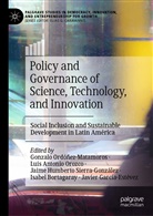 Lui Antonio Orozco, Luis Antonio Orozco, Isabel Bortagaray, Javier García-Estévez, Humberto Sierra González et a, Humberto Sierra-González et a... - Policy and Governance of Science, Technology, and Innovation