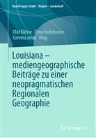 Corinna Jenal, Olaf Kühne, Tim Sedelmeier, Timo Sedelmeier - Louisiana - mediengeographische Beiträge zu einer neopragmatischen Regionalen Geographie