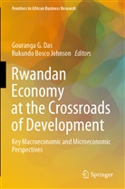 Bosco Johnson, Bosco Johnson, Gouranga G. Das, Gourang G Das, Gouranga G Das, Rukundo Bosco Johnson - Rwandan Economy at the Crossroads of Development