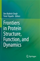 De Bukhsh Singh, Dev Bukhsh Singh, Dev Bukhsh Singh, Tripathi, Tripathi, Timir Tripathi - Frontiers in Protein Structure, Function, and Dynamics