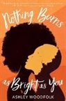 Ashley Woodfolk - Nothing Burns as Bright as You
