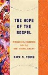 Mark Young, Mark S Young, Mark S. Young - The Hope of the Gospel