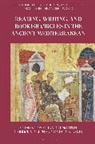 Garrick Allen, Lin Askin, Lindsey A Askin, Jonath Norton, Jonathan D H Norton, Garrick Allen... - Reading, Writing, and Bookish Circles in the Ancient Mediterranean
