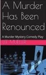 Lee Mueller - A Murder Has Been Renounced