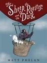 Matt Phelan, Matt Phelan - The Sheep, the Rooster, and the Duck