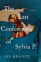 Lee Kravetz - The Last Confessions of Sylvia P.