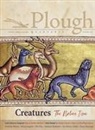Ian Marcus Corbin, John Kempf, Phil Klay, Ivan Bernal Marin, Iván Bernal Marín, Alfred Nicol... - Plough Quarterly No. 28 – Creatures