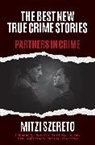 Mitzi Szereto - The Best New True Crime Stories: Partners in Crime