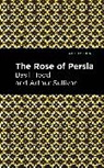 Arthur Sullivan and Basil Hood, Basil Hood, Arthur Sullivan, Sullivan Arthur - The Rose of Persia