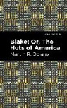 Martin R Delany, Martin R. Delany - Blake; Or, The Huts of America