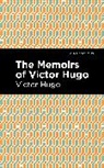 Victor Hugo - The Memoirs of Victor Hugo