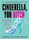 Shannon Heth, Beau Nelson - Cinderella, You Bitch