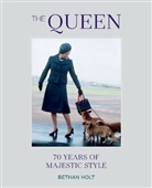Bethan Holt - The Queen: 70 years of Majestic Style