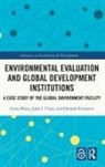 Geeta Batra, Geeta Uitto Batra, Batra Geeta, Osvaldo Feinstein, Osvaldo N. Feinstein, Feinstein Osvaldo N.... - Environmental Evaluation and Global Development Institutions