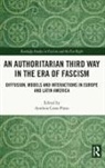 Antonio Costa Pinto, Antonio (University of Lisbon Costa Pinto, António Costa Pinto, António Costa Pinto - Authoritarian Third Way in the Era of Fascism