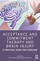 Will Methley Curvis, Will Curvis, Abigail Methley - Acceptance and Commitment Therapy and Brain Injury