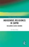 Siv Ellen Kraft - Indigenous Religion(s) in Sapmi