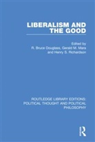R. Bruce (Georgetown University Douglass, R. Bruce Mara Douglass, R. Bruce Douglass, Gerald M. Mara, Mara Gerald M., Henry S. Richardson... - Liberalism and the Good