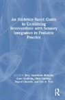Erna Imperatore Giuffrida Blanche, Erna Imperatore Blanche, Bryant Edwards, Clare Giuffrida, Mary Hallway, Lisa A. Test - Evidence Based Guide to Combining Interventions With Sensory