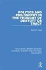 Brian W. Head - Politics and Philosophy in the Thought of Destutt De Tracy