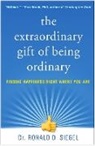 Ronald D. Siegel - Extraordinary Gift of Being Ordinary Finding Happiness Right Where