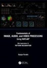 Ranjan Parekh - Fundamentals of Image, Audio, and Video Processing Using Matlab (R)