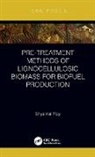 Shyamal Roy, Shyamal (Jadavpur University Roy, Roy Shyamal - Pre Treatment Methods of Lignocellulosic Biomass for Biofuel Productio