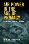 Phil Jackson Haun, Phil Haun, Haun Phil, Colin Jackson, Tim Schultz - Air Power in the Age of Primacy