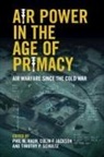 Phil Jackson Haun, Phil Haun, Haun Phil, Colin Jackson, Tim Schultz - Air Power in the Age of Primacy