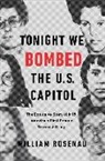 William Rosenau - Tonight We Bombed the U.S. Capitol