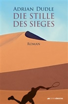 Adrian Dudle - Die Stille des Sieges