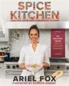 Ariel Fox, Gordon Ramsay, Gordon Ramsey - Spice Kitchen: Healthy Latin and Caribbean Cuisine