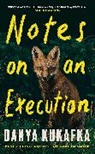 Danya Kukafka - Notes on an Execution