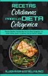 Estrella Blanco, Allison Rivera - Recetas Cotidianas Para La Dieta Cetogénica