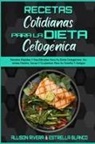 Estrella Blanco, Allison Rivera - Recetas Cotidianas Para La Dieta Cetogénica