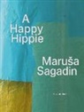 Pau Knight, Paul Knight, Marus Sagadin, Marusa Sagadin, Miriam Stoney, Christia Hoffelner... - MaruSa Sagadin. A Happy Hippie