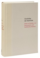 Gérald Chaix, Werner Eck, Historische Gesellschaft Köln e.V., Hugo Stehkämper - Geschichte der Stadt Köln - 5: Köln im Zeitalter von Reformation und katholischer Reform 1512/13-1610