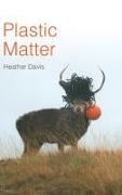 Heather Davis - Plastic Matter